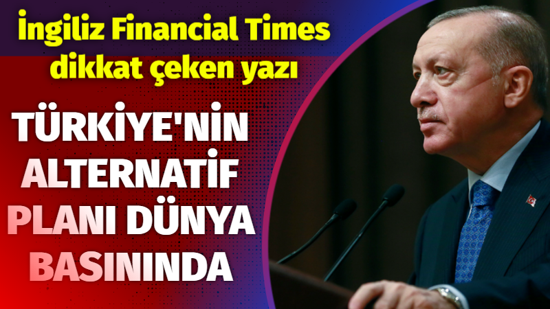 Türkiye'nin alternatif planı dünya basınında