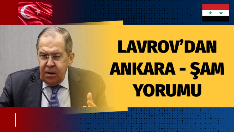 Lavrov’dan Ankara - Şam yorumu