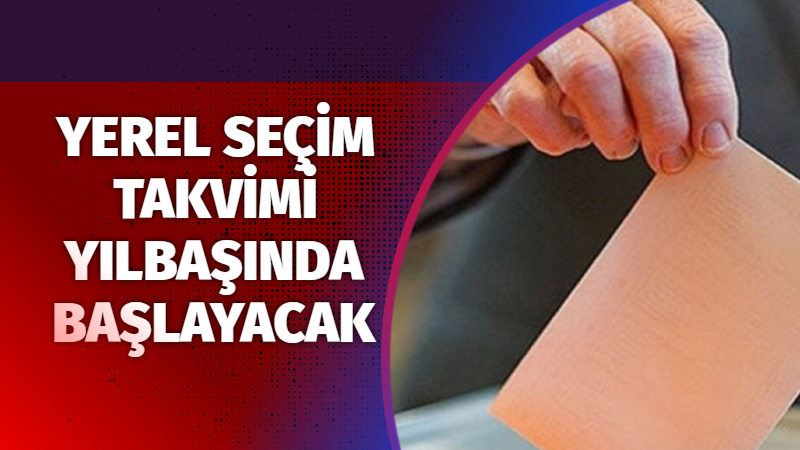 Yerel seçim takvimi yılbaşında başlayacak