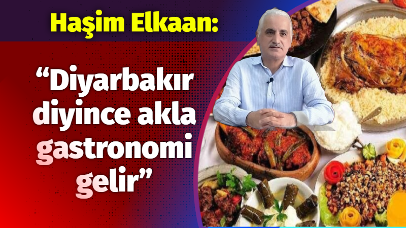 "Diyarbakır diyince akla gastronomi gelir"