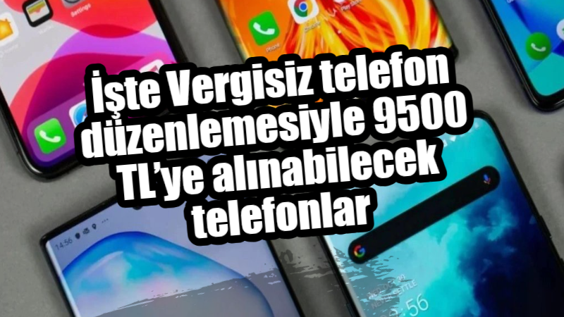 9500 TL’ye alınabilecek telefonlar