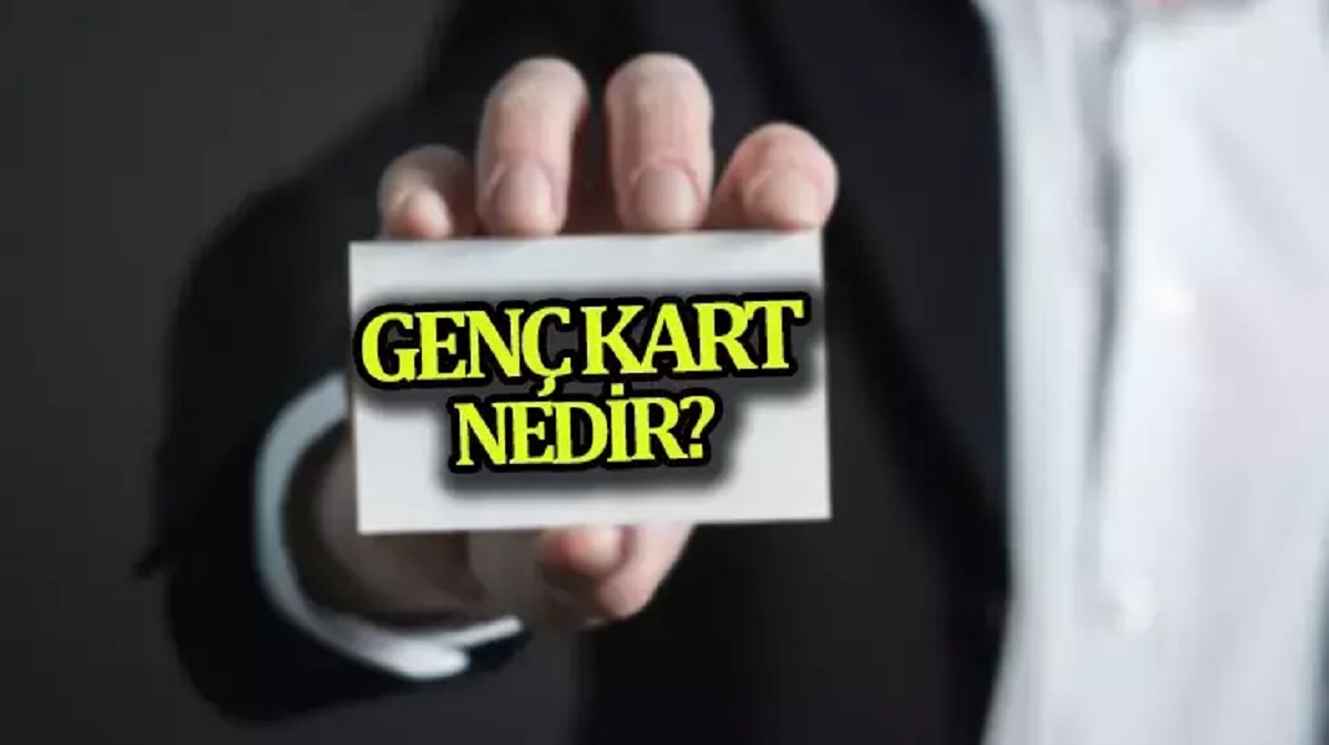 Genç Kart nedir, nasıl alınır? Genç Kart ne işe yarar, başvurusu nereden yapılır?