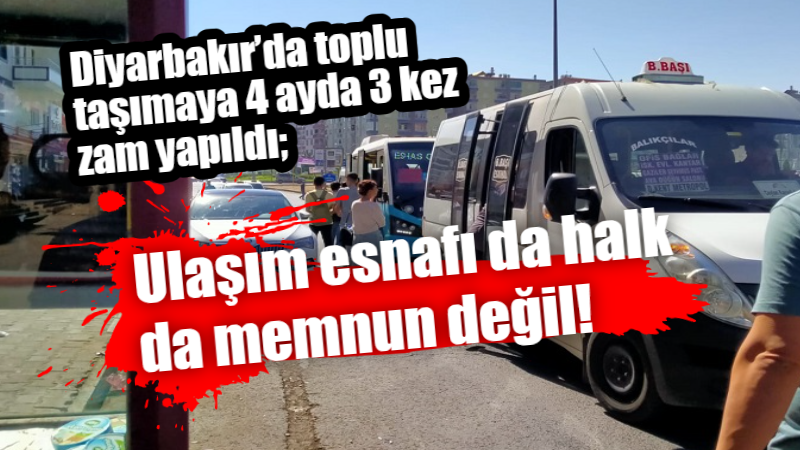 Diyarbakır’da toplu taşımaya 4 ayda 3 kez zam yapıldı; Ulaşım esnafı da halk da memnun değil!