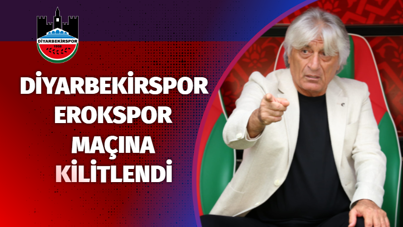 Diyarbekirspor Erokspor maçına kilitlendi