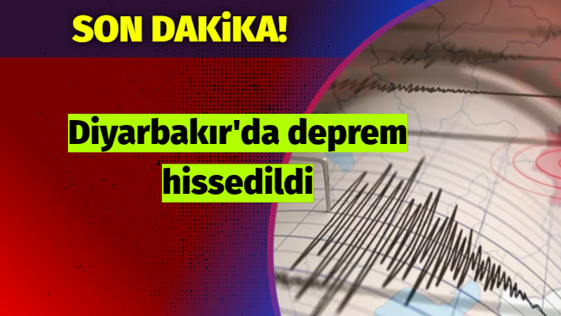 Son Dakika: Diyarbakır'da deprem hissedildi