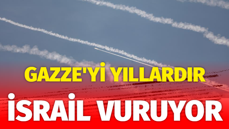 Gazze yıllardır İsrail tarafından vuruluyor