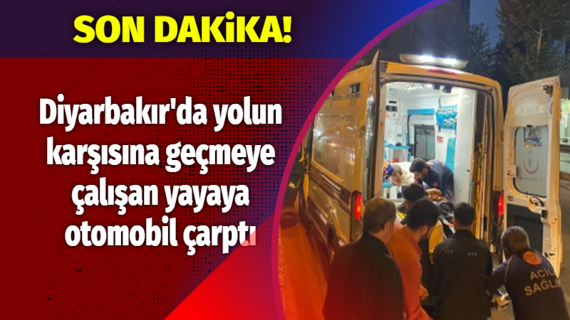 Diyarbakır’da yayaya otomobil çarptı