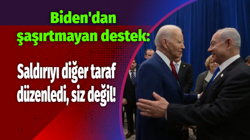 Biden'dan şaşırtmayan destek: Saldırıyı diğer taraf düzenledi, siz değil!