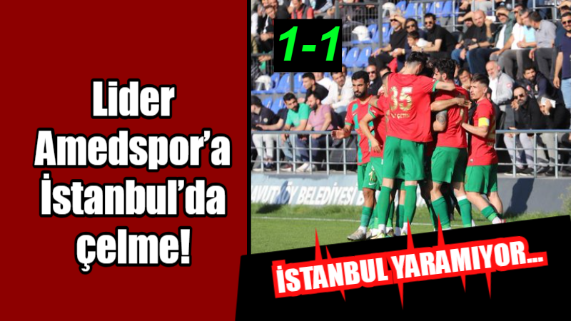 Lider Amedspor'a İstanbul’da çelme!