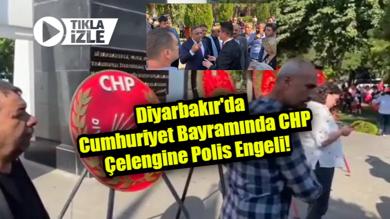 Cumhuriyet Bayramı'nda Diyarbakır'da CHP çelengine polis engeli!