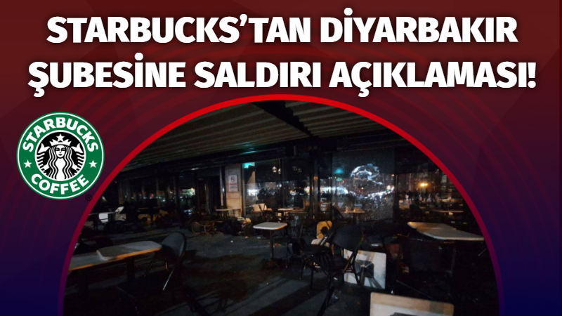 Starbucks’tan Diyarbakır Şubesine saldırı açıklaması!