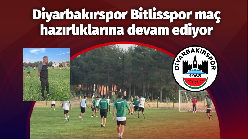 Diyarbakırspor, Bitlisspor maçı hazırlıklarına devam ediyor