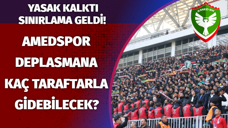 Yasak kalktı sınırlama geldi! Amedspor deplasmana kaç taraftarla gidebilecek?