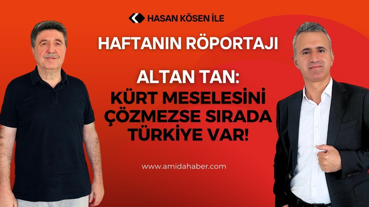 Altan Tan: Kürt meselesini çözmezse sırada Türkiye var!