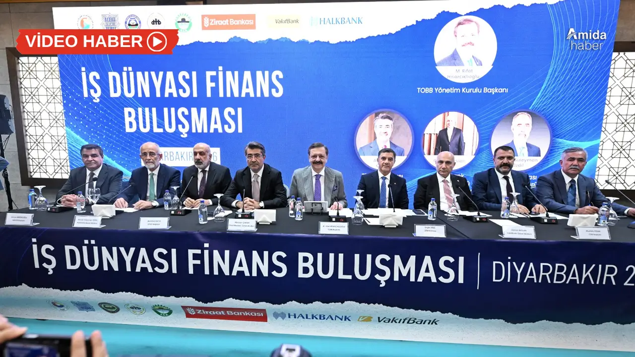 Diyarbakır’da finansman zirvesi: İş dünyası çözüm bekliyor