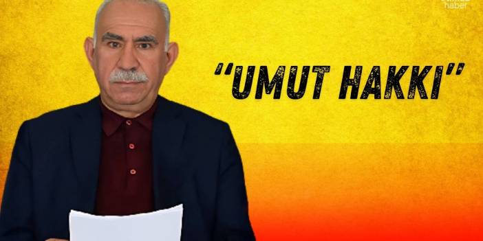 Umut hakkı nedir, Öcalan kararları ne anlama geliyor?