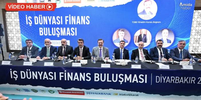 Diyarbakır’da finansman zirvesi: İş dünyası çözüm bekliyor